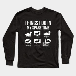 Things I Do In My Spare Time Duck Lover T-shirt, Funny Duck T-shirt, Lover T-Shirt, Dream About Duck Tee, Spare Time T-shirts Long Sleeve T-Shirt